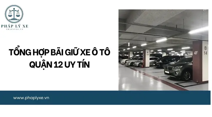 Bãi Giữ Xe Ô Tô Quận 12 Uy Tín: Top 5 Lựa Chọn Và Đánh Giá Chi Tiết