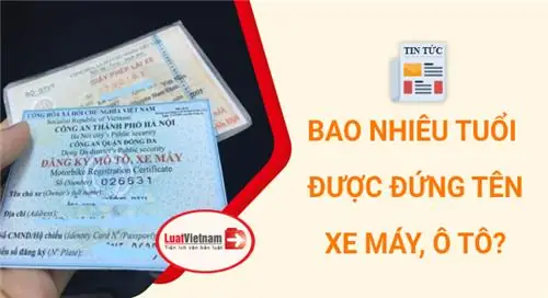 Độ Tuổi Được Đứng Tên Xe Ô Tô Và Xe Máy: Quy Định Chi Tiết Mới Nhất