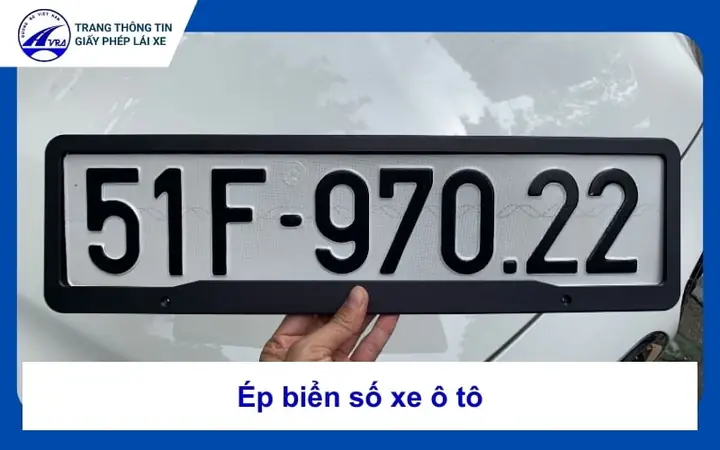 Hướng Dẫn Ép Biển Số Xe Ô Tô Đúng Chuẩn: Quy Trình, Loại Khung Và Quy Định 2026