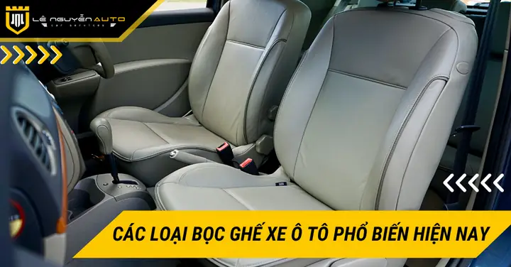 Bọc Ghế Xe Ô Tô: Phân Tích Chi Tiết 5 Loại Da Thông Dụng Nhất