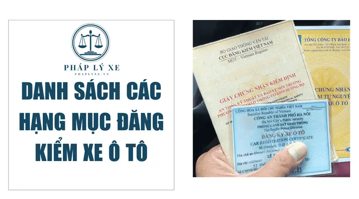 Các Hạng Mục Đăng Kiểm Xe Ô Tô: Danh Sách Đầy Đủ Và Chi Tiết Nhất Các Hạng Mục Đăng Kiểm Xe Ô Tô: Danh Sách Đầy Đủ Và Chi Tiết Nhất
