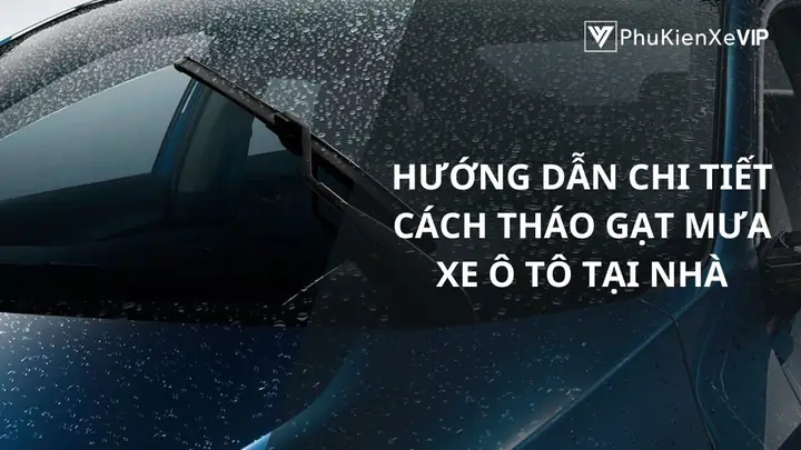 Cách Tháo Gạt Mưa Ô Tô Đúng Chuẩn: Hướng Dẫn Chi Tiết Từ A-z