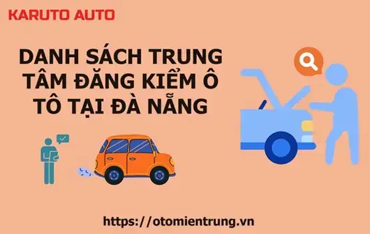 Đăng Ký Kiểm Định Xe Ô Tô Tại Đà Nẵng: Hướng Dẫn Chi Tiết Từ Chuyên Gia Đăng Ký Kiểm Định Xe Ô Tô Tại Đà Nẵng: Hướng Dẫn Chi Tiết Từ Chuyên Gia