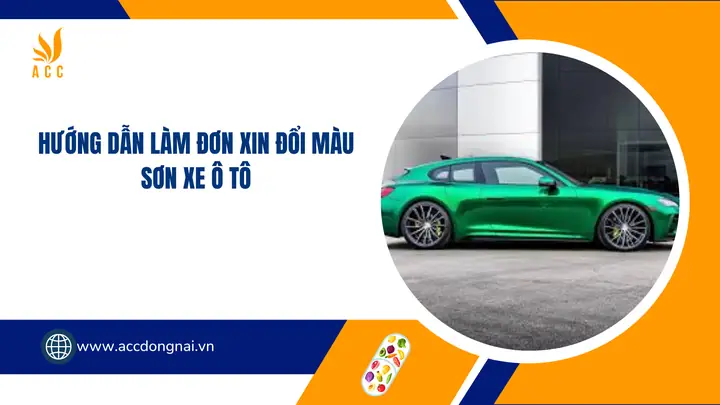 Hướng Dẫn Làm Đơn Xin Đổi Màu Sơn Xe Ô Tô Đúng Quy Định Hướng Dẫn Làm Đơn Xin Đổi Màu Sơn Xe Ô Tô Đúng Quy Định