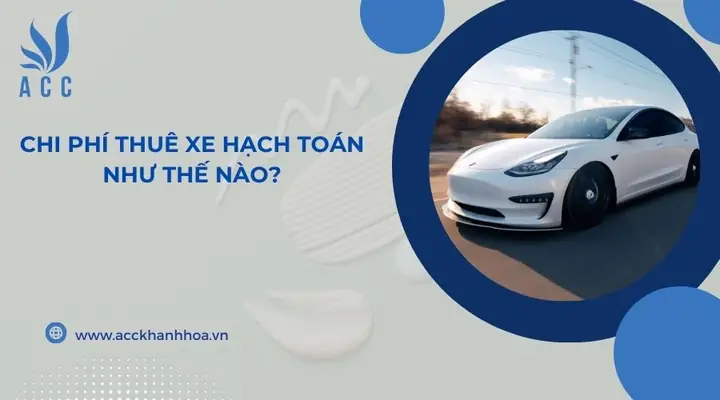 Hạch Toán Chi Phí Thuê Xe Ô Tô Cá Nhân: Hướng Dẫn Chi Tiết Từ A Đến Z