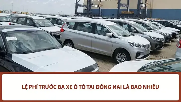 Lệ Phí Trước Bạ Xe Ô Tô Tại Đồng Nai: Quy Định Và Cách Tính Chi Tiết Lệ Phí Trước Bạ Xe Ô Tô Tại Đồng Nai: Quy Định Và Cách Tính Chi Tiết