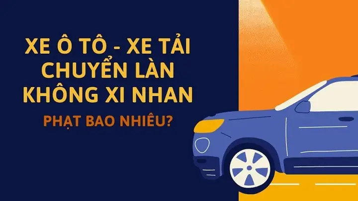 Lỗi Chuyển Làn Không Xi Nhan Xe Ô Tô: Phân Tích Mức Phạt, Nguy Cơ & Cách Phòng Tránh Lỗi Chuyển Làn Không Xi Nhan Xe Ô Tô: Phân Tích Mức Phạt, Nguy Cơ & Cách Phòng Tránh