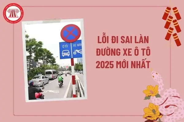 Lỗi Đi Sai Làn Đường Xe Ô Tô 2026: Mức Phạt Theo Nghị Định 168 Và Cách Xử Lý Lỗi Đi Sai Làn Đường Xe Ô Tô 2026: Mức Phạt Theo Nghị Định 168 Và Cách Xử Lý