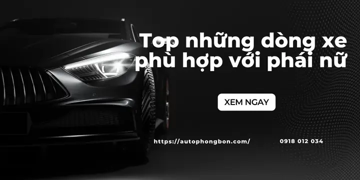 Nữ Nên Đi Xe Ô Tô Nào? Top 5 Lựa Chọn Phù Hợp Nhất 2026