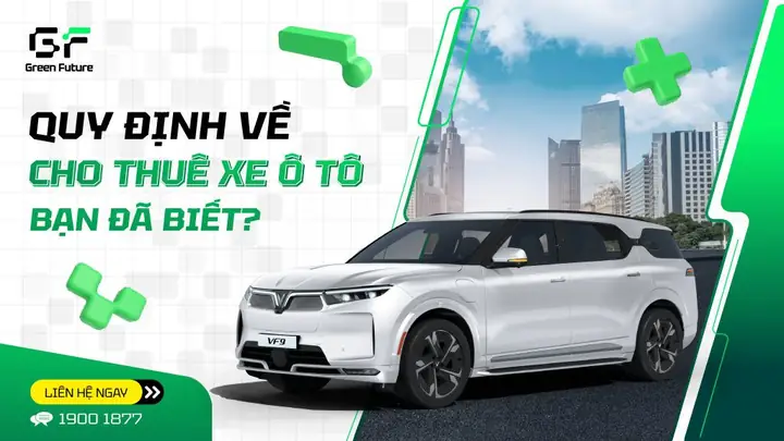 Quy Định Về Cho Thuê Xe Ô Tô 2026: Hướng Dẫn Chi Tiết Quy Định Về Cho Thuê Xe Ô Tô 2026: Hướng Dẫn Chi Tiết