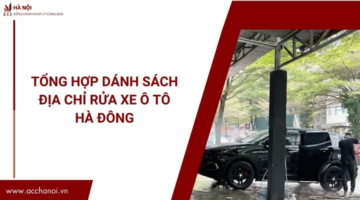 Đánh Giá Chi Tiết Dịch Vụ Rửa Xe Ô Tô Hà Đông: Tiêu Chí Chọn Tiệm Chuyên Nghiệp