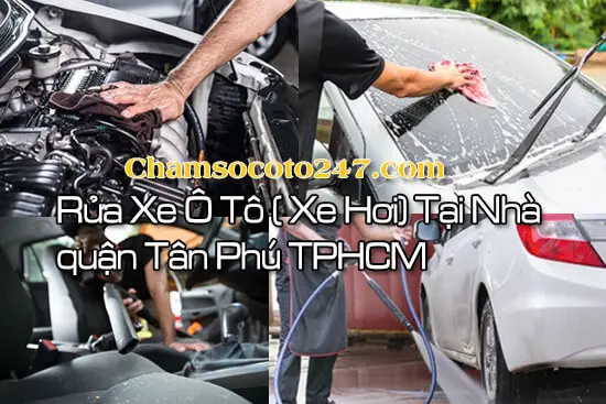 Đánh Giá Dịch Vụ Rửa Xe Ô Tô Tại Nhà Quận Tân Phú: Tiết Kiệm Thời Gian Và Bảo Vệ Xe Tối Ưu Đánh Giá Dịch Vụ Rửa Xe Ô Tô Tại Nhà Quận Tân Phú: Tiết Kiệm Thời Gian Và Bảo Vệ Xe Tối Ưu