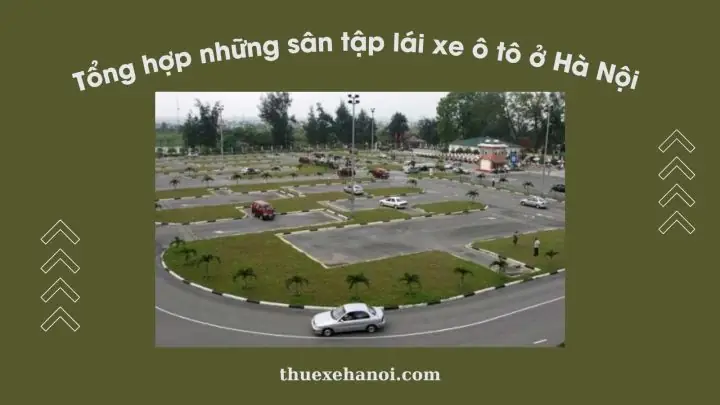 Top Sân Tập Xe Ô Tô Ở Hà Nội Uy Tín Nhất: Đánh Giá Chi Tiết Từ Chuyên Gia Top Sân Tập Xe Ô Tô Ở Hà Nội Uy Tín Nhất: Đánh Giá Chi Tiết Từ Chuyên Gia
