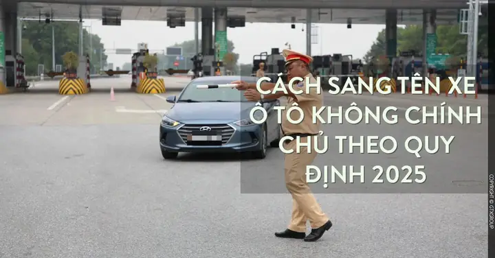 Hướng Dẫn Sang Tên Xe Ô Tô Không Chính Chủ Đầy Đủ 2026 Hướng Dẫn Sang Tên Xe Ô Tô Không Chính Chủ Đầy Đủ 2026