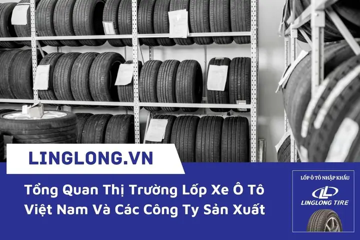Thị Trường Lốp Xe Ô Tô Việt Nam: Tổng Quan & Công Ty Sản Xuất Uy Tín