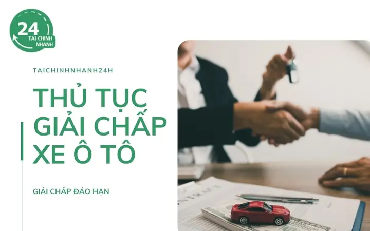 Thủ Tục Giải Chấp Xe Ô Tô: Hướng Dẫn Chi Tiết Từ A Đến Z Thủ Tục Giải Chấp Xe Ô Tô: Hướng Dẫn Chi Tiết Từ A Đến Z