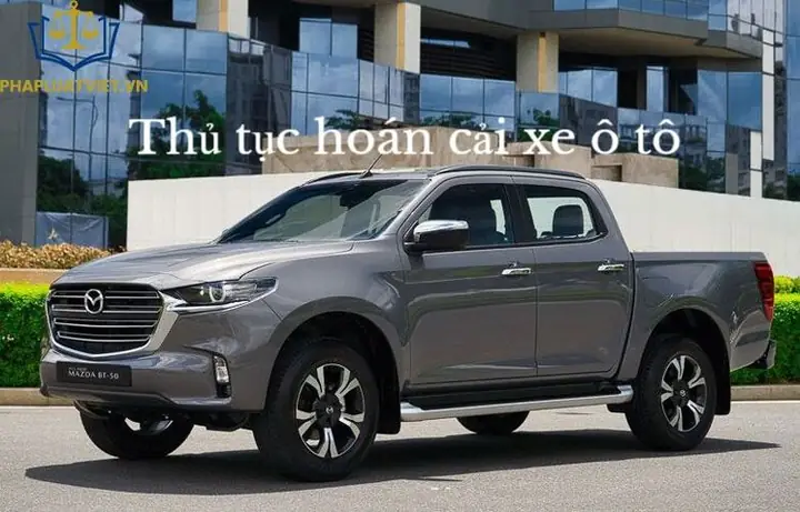 Hướng Dẫn Thủ Tục Hoán Cải Xe Ô Tô Đầy Đủ Và Chi Tiết Nhất Hướng Dẫn Thủ Tục Hoán Cải Xe Ô Tô Đầy Đủ Và Chi Tiết Nhất
