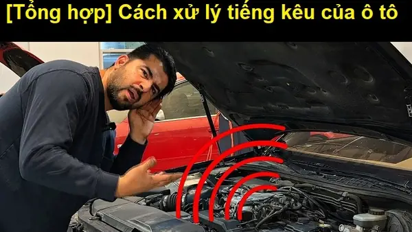 Cách Xử Lý Các Tiếng Kêu Xe Ô Tô: Nhận Biết Nguyên Nhân & Khắc Phục
