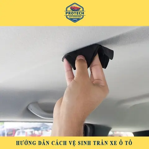 Hướng Dẫn Vệ Sinh Trần Xe Ô Tô Tại Nhà Đúng Chuẩn