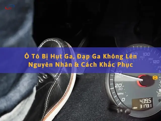 Xe Ô Tô Đạp Ga Không Lên: Nguyên Nhân Và Cách Khắc Phục Chi Tiết Xe Ô Tô Đạp Ga Không Lên: Nguyên Nhân Và Cách Khắc Phục Chi Tiết