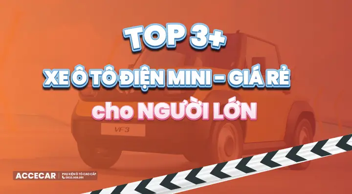 Xe Ô Tô Điện Mini Cho Người Lớn: Phân Tích 3 Lựa Chọn Giá Rẻ Nhất