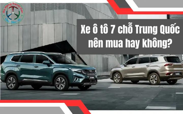 Xe Ô Tô Trung Quốc 7 Chỗ: Phân Tích Ưu Nhược Điểm Và Lời Khuyên Mua Xe Xe Ô Tô Trung Quốc 7 Chỗ: Phân Tích Ưu Nhược Điểm Và Lời Khuyên Mua Xe
