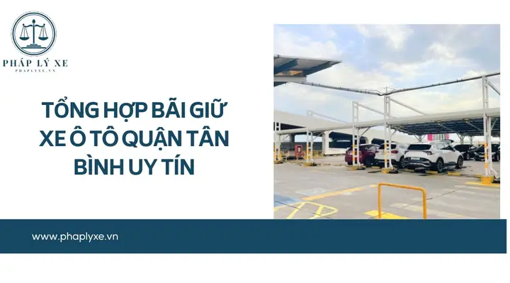 Bãi Giữ Xe Ô Tô Quận Tân Bình: Hướng Dẫn Chi Tiết Lựa Chọn Nơi Đậu Xe An Toàn