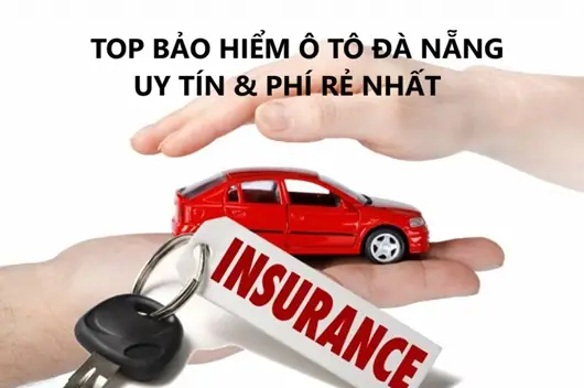 Top 8 Hãng Bảo Hiểm Xe Ô Tô Đà Nẵng Uy Tín, Phí Tốt Nhất