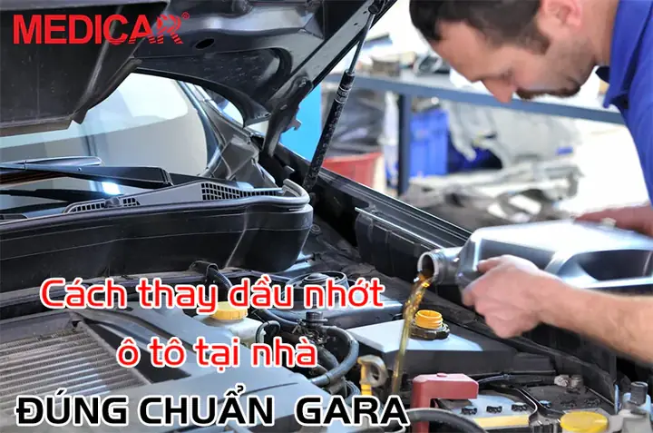 Hướng Dẫn Chi Tiết Cách Thay Dầu Nhớt Xe Ô Tô Tại Nhà An Toàn Và Chuẩn Xác