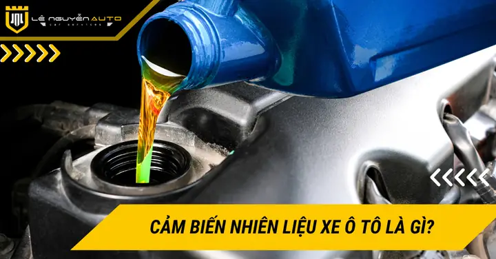 Cảm Biến Nhiên Liệu Xe Ô Tô: Vai Trò, Nguyên Lý Và Lắp Đặt Thực Tế