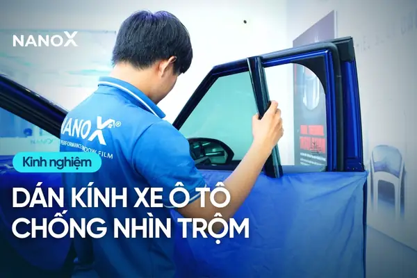 Dán Kính Xe Ô Tô Chống Nhìn Trộm: So Sánh Giải Pháp & Đánh Giá Chi Tiết