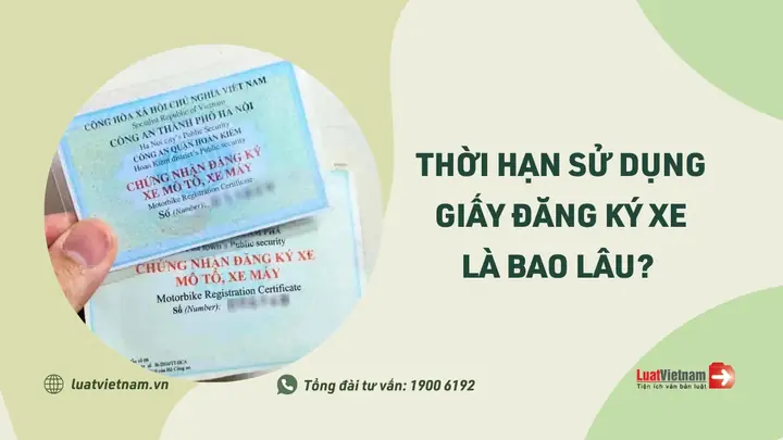 Đăng Ký Xe Ô Tô Có Thời Hạn Bao Lâu