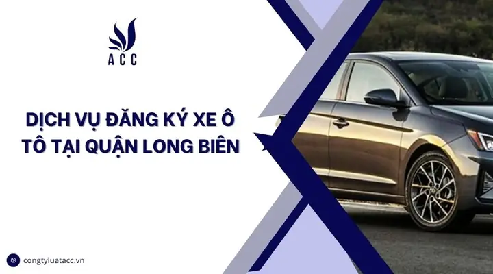 Đăng Ký Xe Ô Tô Quận Long Biên Đăng Ký Xe Ô Tô Quận Long Biên