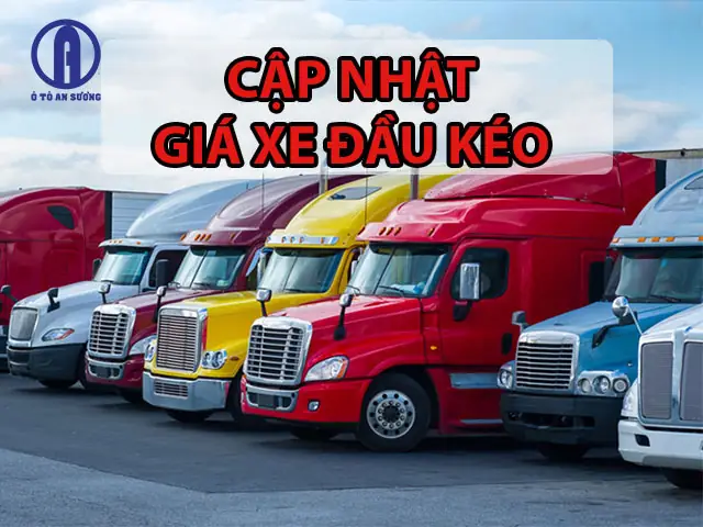 Bảng Giá Xe Đầu Kéo 2026: Cập Nhật Chi Tiết 13 Dòng Xe Phổ Biến Nhất