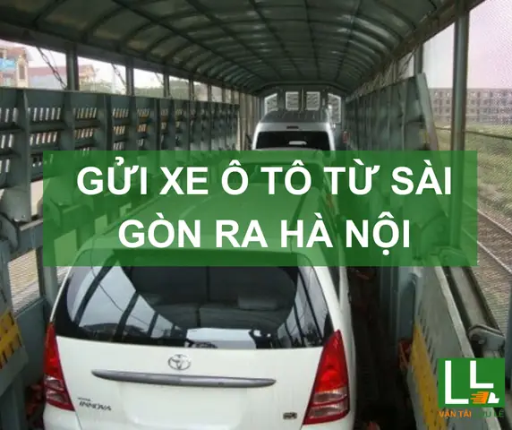 Hướng Dẫn Toàn Diện Về Dịch Vụ Gửi Xe Ô Tô Từ Sài Gòn Ra Hà Nội Hướng Dẫn Toàn Diện Về Dịch Vụ Gửi Xe Ô Tô Từ Sài Gòn Ra Hà Nội