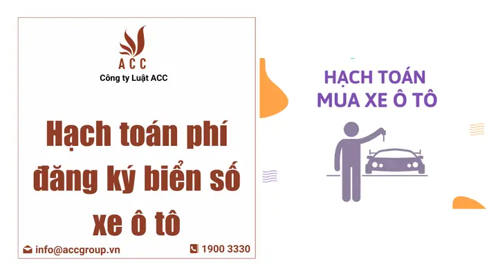 Hạch Toán Phí Đăng Ký Xe Ô Tô: Quy Trình Chi Tiết Và Bút Toán Chuẩn Hạch Toán Phí Đăng Ký Xe Ô Tô: Quy Trình Chi Tiết Và Bút Toán Chuẩn