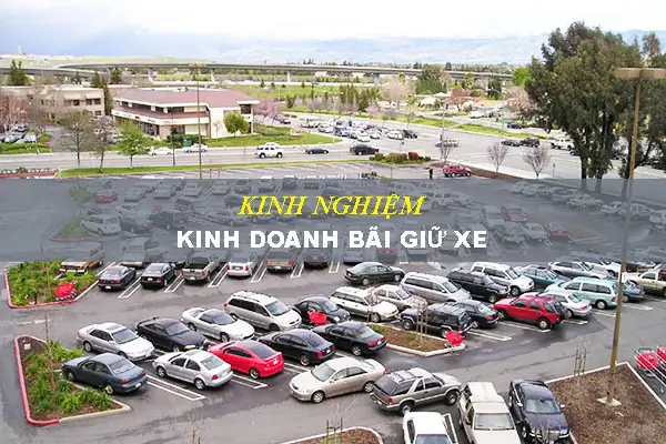 Kinh Doanh Bãi Giữ Xe Ô Tô: Hướng Dẫn Chi Tiết Từ A-z Cho Người Mới Bắt Đầu Kinh Doanh Bãi Giữ Xe Ô Tô: Hướng Dẫn Chi Tiết Từ A-z Cho Người Mới Bắt Đầu