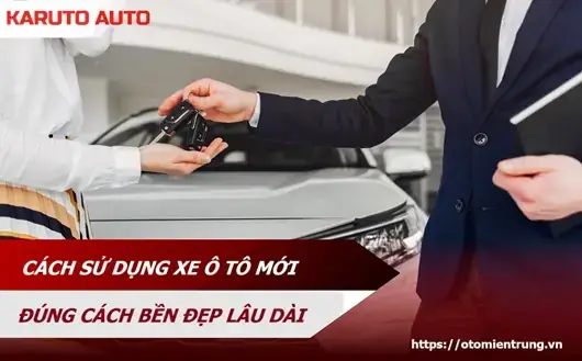 Kinh Nghiệm Sử Dụng Xe Ô Tô Mới: Cẩm Nang Toàn Diện Cho Tài Xế Kinh Nghiệm Sử Dụng Xe Ô Tô Mới: Cẩm Nang Toàn Diện Cho Tài Xế