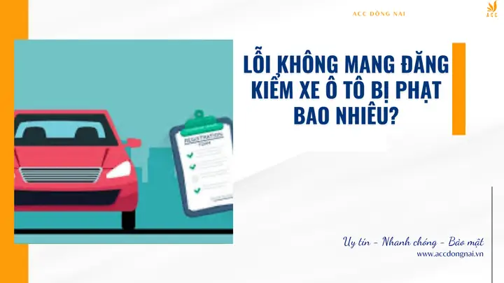 Lỗi Không Mang Đăng Kiểm Xe Ô Tô Bị Phạt Bao Nhiêu? Lỗi Không Mang Đăng Kiểm Xe Ô Tô Bị Phạt Bao Nhiêu?