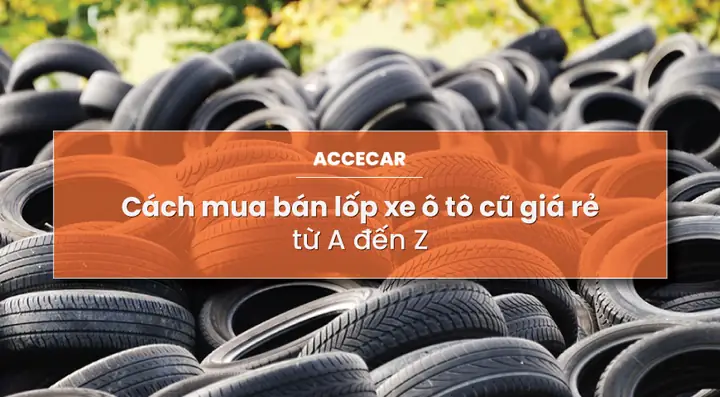 Đánh Giá Lốp Xe Ô Tô Cũ Giá Rẻ: Rủi Ro & Bí Quyết Chọn Đúng Đánh Giá Lốp Xe Ô Tô Cũ Giá Rẻ: Rủi Ro & Bí Quyết Chọn Đúng