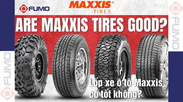 Đánh Giá Lốp Xe Maxxis: Tốt Đến Đâu Với Xe Ô Tô?