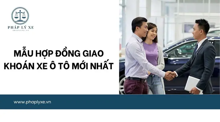 Hợp Đồng Giao Khoán Xe Ô Tô: Mẫu Chuẩn & Hướng Dẫn Chi Tiết 2024