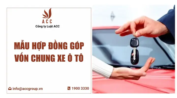 Hợp Đồng Góp Vốn Chung Xe Ô Tô: Mẫu Và 5 Điều Khoản Quan Trọng