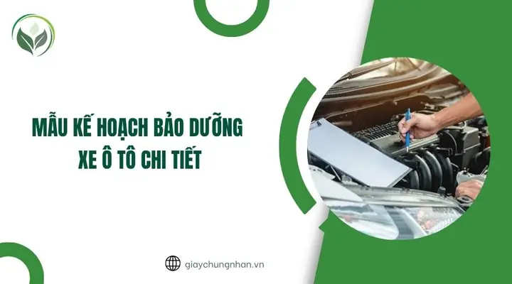 Kế Hoạch Bảo Dưỡng Xe Ô Tô: Mẫu Chi Tiết Và Hướng Dẫn Toàn Diện Kế Hoạch Bảo Dưỡng Xe Ô Tô: Mẫu Chi Tiết Và Hướng Dẫn Toàn Diện