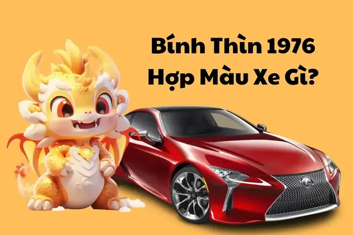 Màu Xe Ô Tô Hợp Tuổi Bính Thìn Màu Xe Ô Tô Hợp Tuổi Bính Thìn