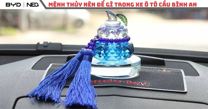 Mệnh Thủy Nên Để Gì Trong Xe Ô Tô? Gợi Ý Vật Phẩm Phong Thủy Tối Ưu Mệnh Thủy Nên Để Gì Trong Xe Ô Tô? Gợi Ý Vật Phẩm Phong Thủy Tối Ưu