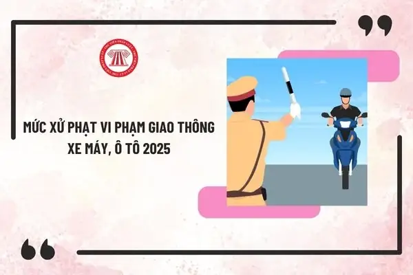 Mức Phạt Vi Phạm Giao Thông Xe Máy, Ô Tô 2026 Theo Nghị Định 168 Mức Phạt Vi Phạm Giao Thông Xe Máy, Ô Tô 2026 Theo Nghị Định 168