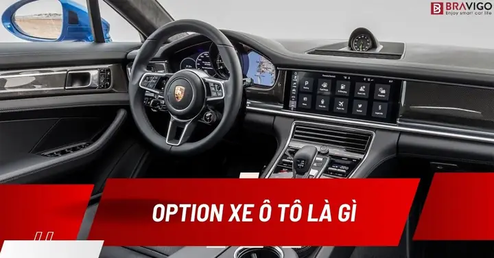 Option Xe Ô Tô Là Gì? 6 Tính Năng An Toàn & Tiện Nghi Cần Có Nhất