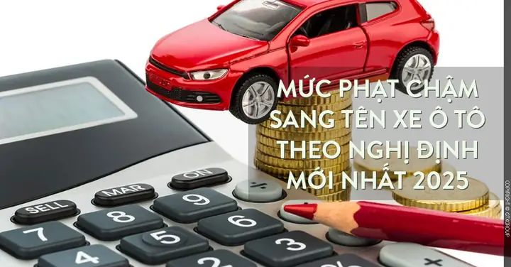Phạt Chậm Sang Tên Xe Ô Tô: Mức Phạt Và Cách Xử Lý Như Thế Nào?