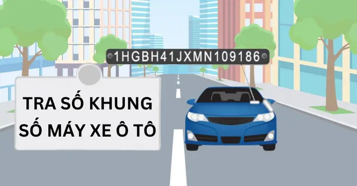 Hướng Dẫn Chi Tiết Cách Tra Số Khung Và Số Máy Xe Ô Tô